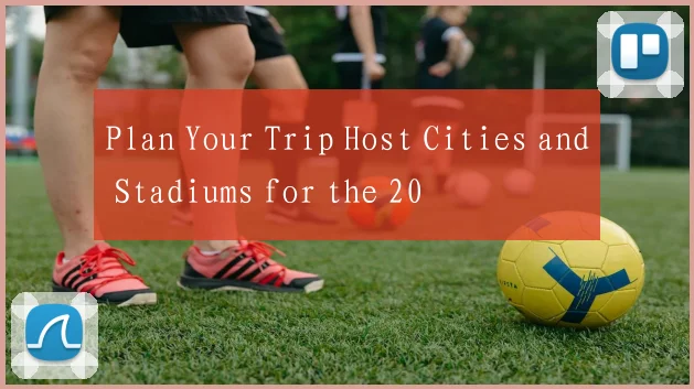 Plan Your Trip Host Cities and Stadiums for the 20